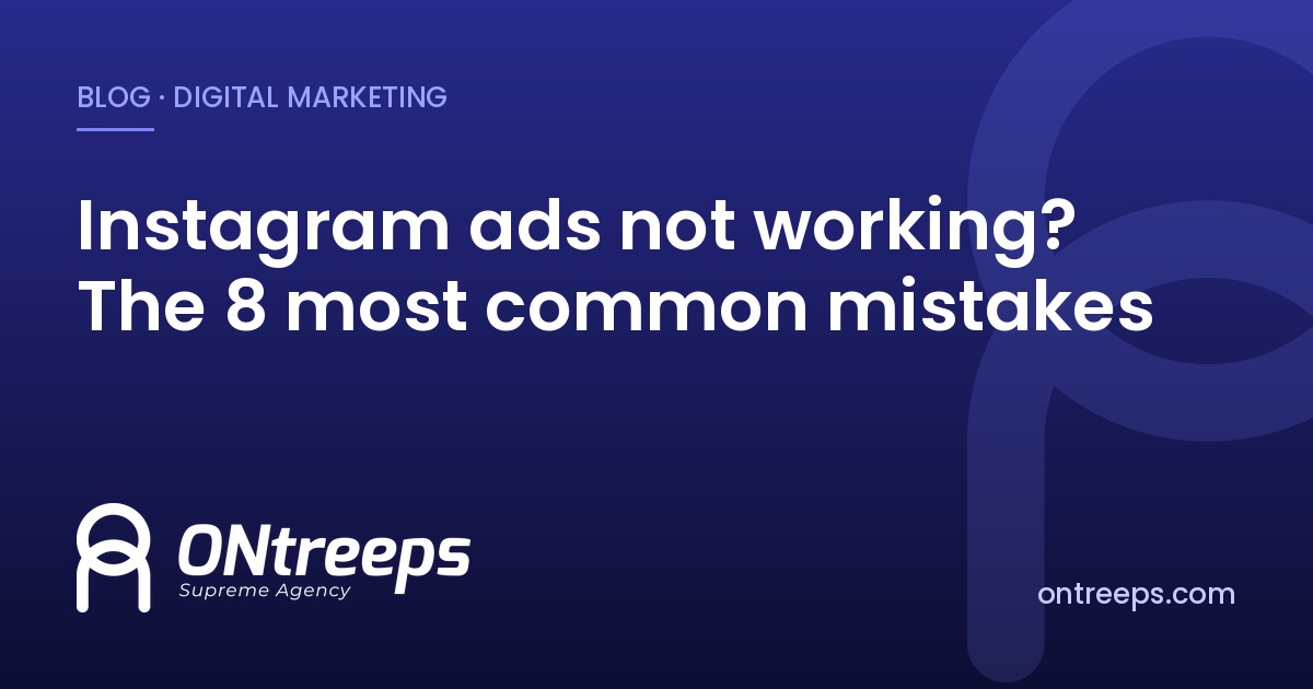 Instagram ads not working? The 8 most common mistakes